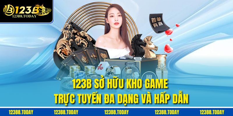 123B sở hữu kho game trực tuyến đa dạng và hấp dẫn