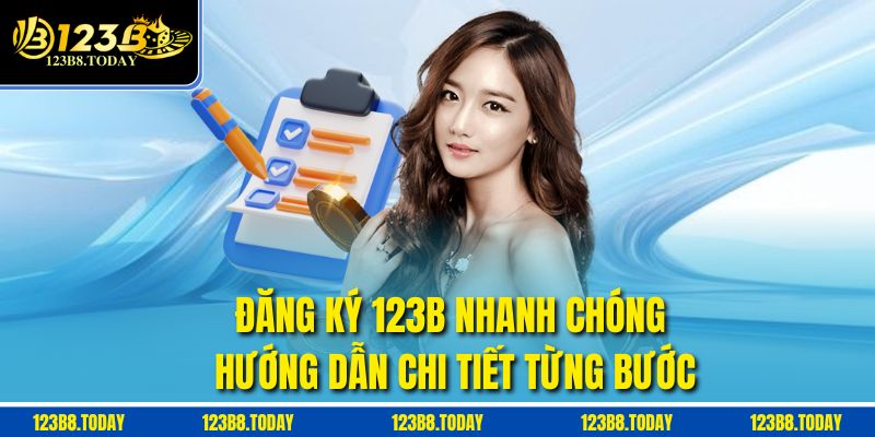 Đăng ký 123b nhanh chóng, hướng dẫn chi tiết từng bước