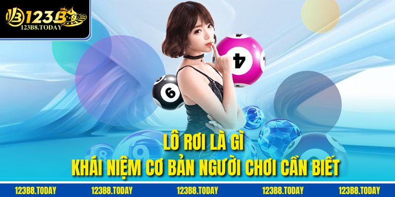 Lô Rơi Là Gì – Khái Niệm Cơ Bản Người Chơi Cần Biết